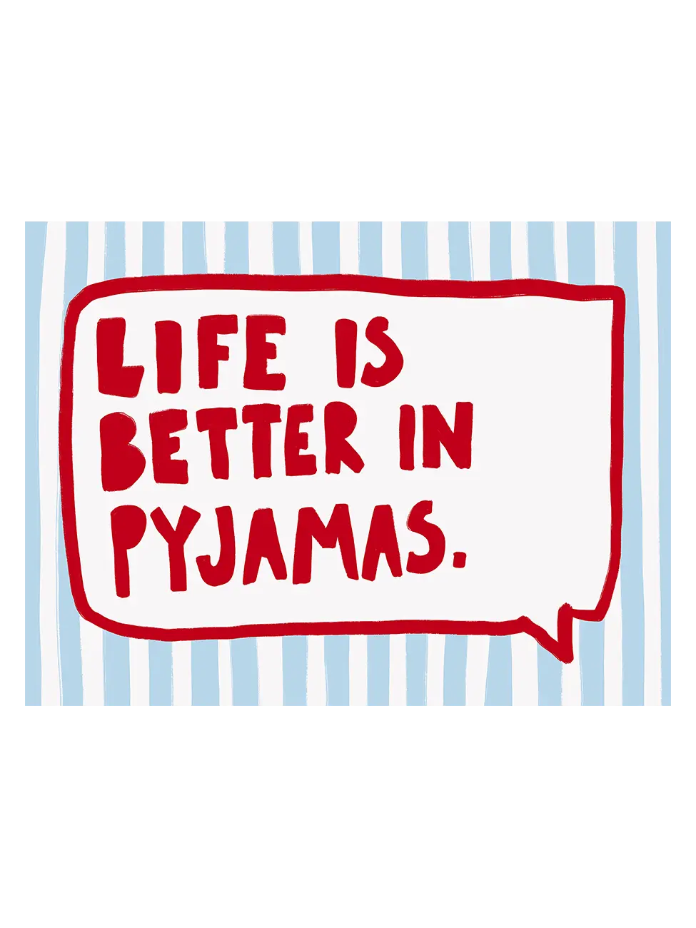 Life is Better in Pyjamas