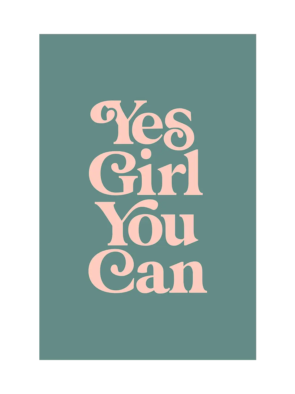 Yes Girl You Can