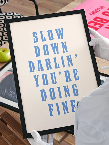 Slow Down Darling You're Doing Fine